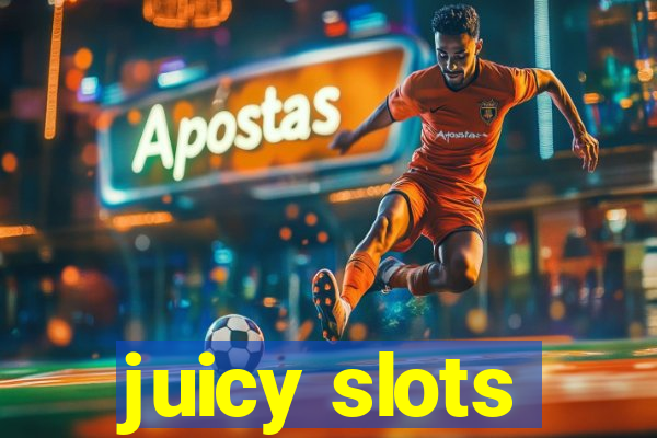 juicy slots