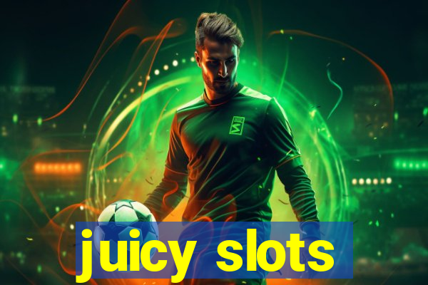 juicy slots