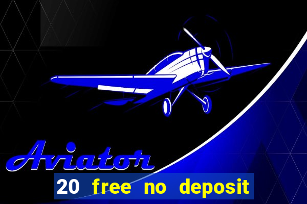 20 free no deposit casino 2021