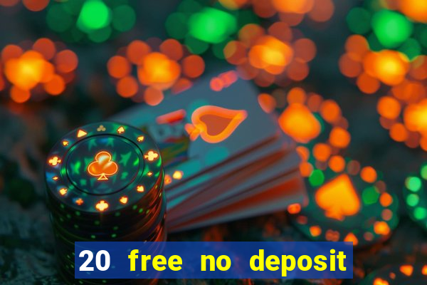 20 free no deposit casino 2021