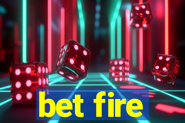 bet fire