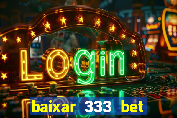 baixar 333 bet fortune tiger