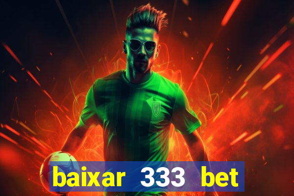 baixar 333 bet fortune tiger