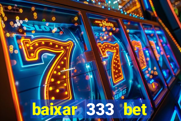 baixar 333 bet fortune tiger