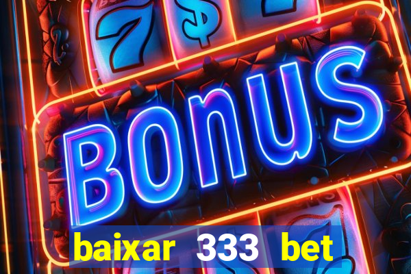 baixar 333 bet fortune tiger