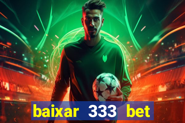 baixar 333 bet fortune tiger