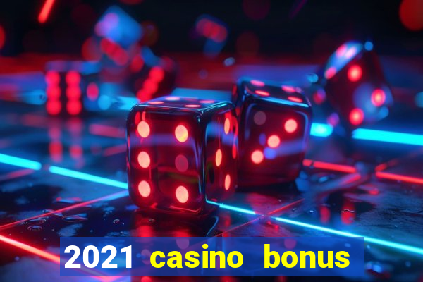 2021 casino bonus ohne einzahlung