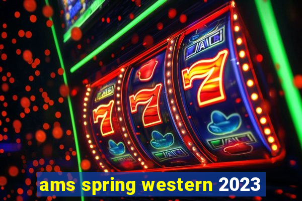 ams spring western 2023