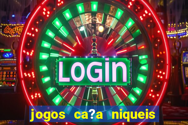 jogos ca?a niqueis gratis online