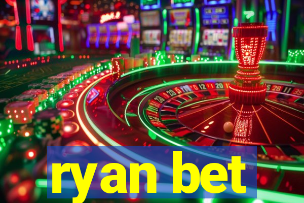 ryan bet