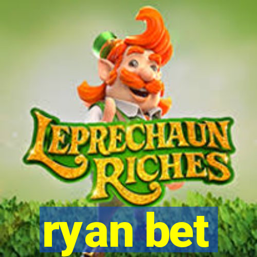 ryan bet