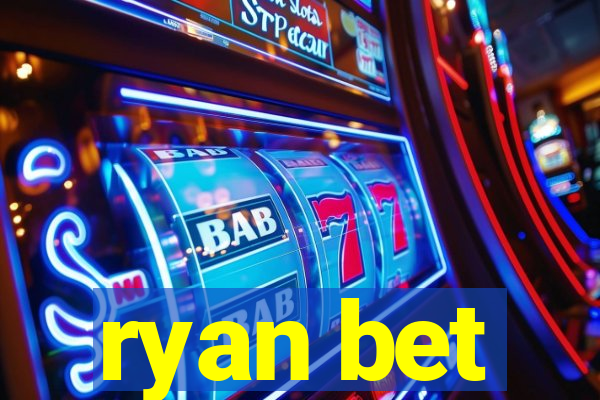 ryan bet