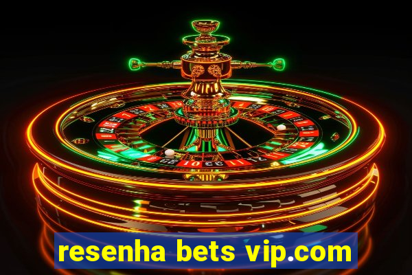 resenha bets vip.com