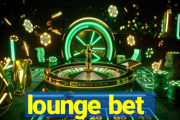 lounge bet