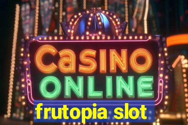 frutopia slot