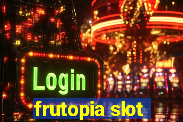 frutopia slot