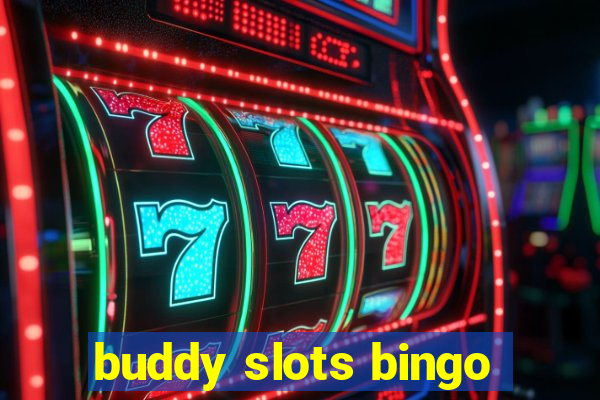 buddy slots bingo