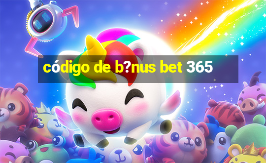 código de b?nus bet 365