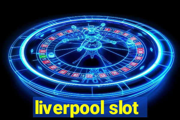 liverpool slot