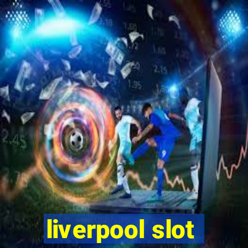 liverpool slot