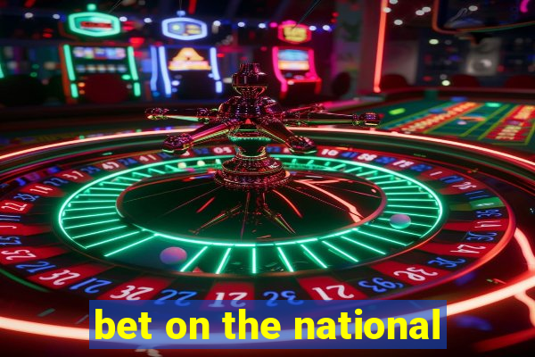 bet on the national