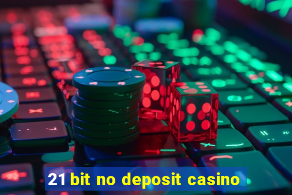 21 bit no deposit casino