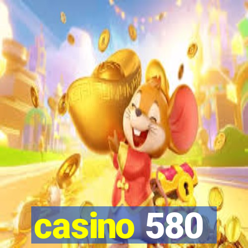 casino 580