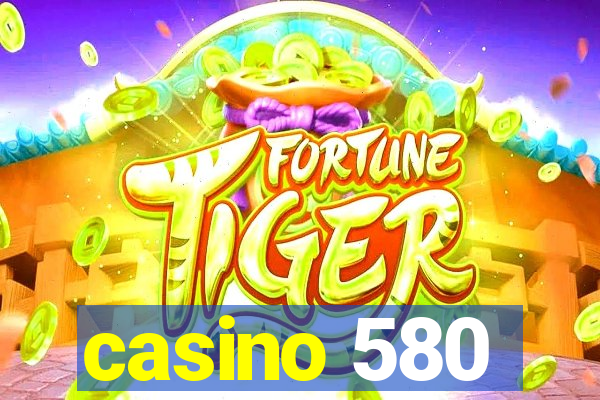 casino 580