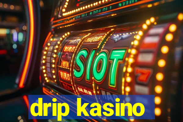 drip kasino