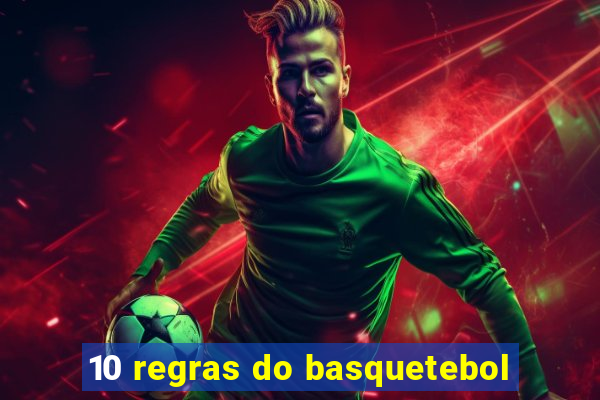 10 regras do basquetebol