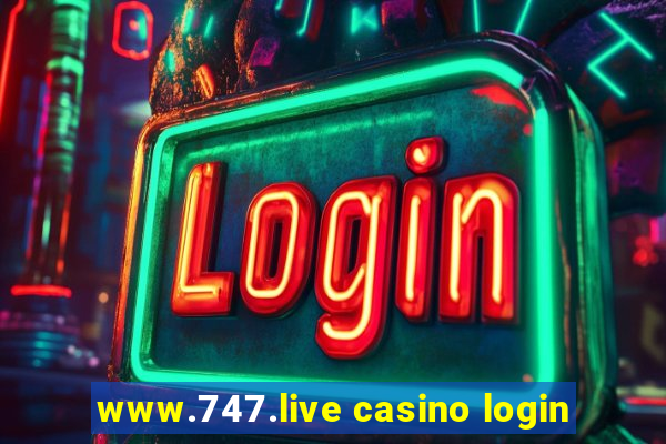 www.747.live casino login