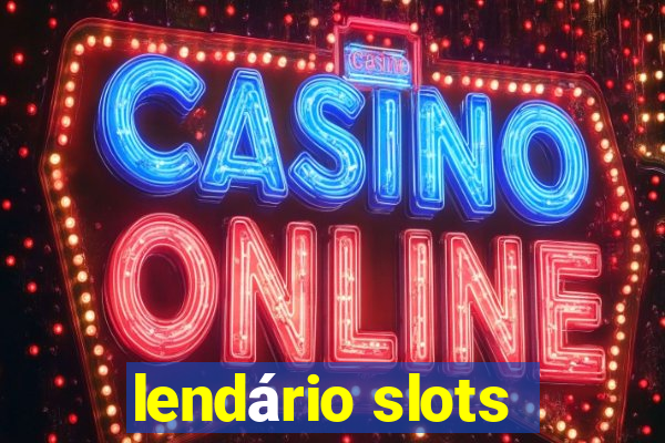 lendário slots