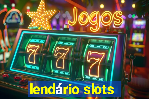 lendário slots