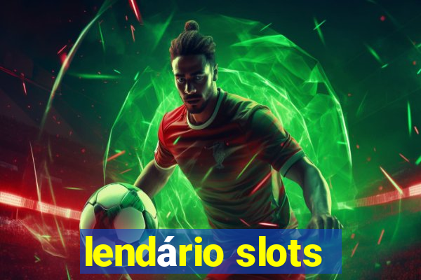 lendário slots