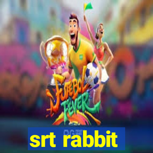 srt rabbit