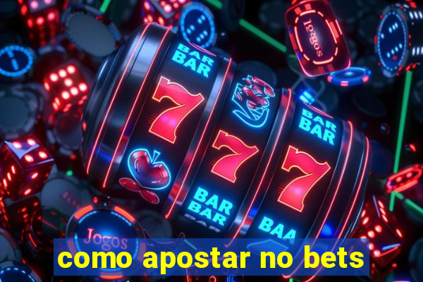 como apostar no bets