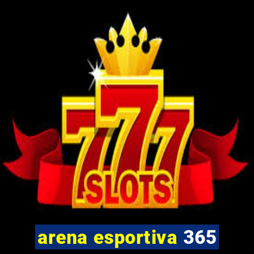 arena esportiva 365