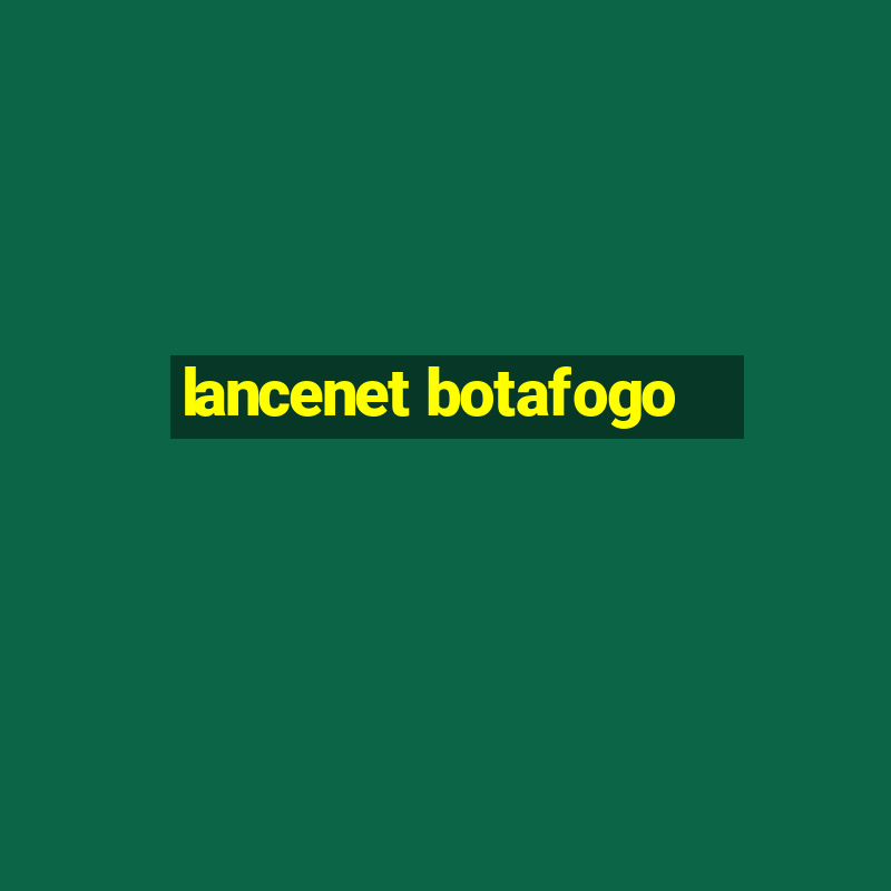 lancenet botafogo