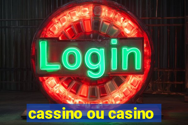 cassino ou casino