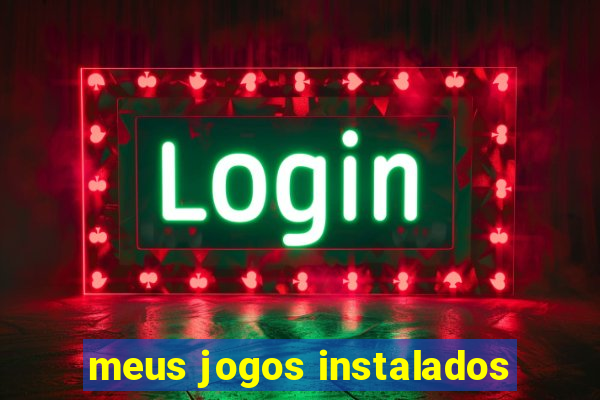 meus jogos instalados