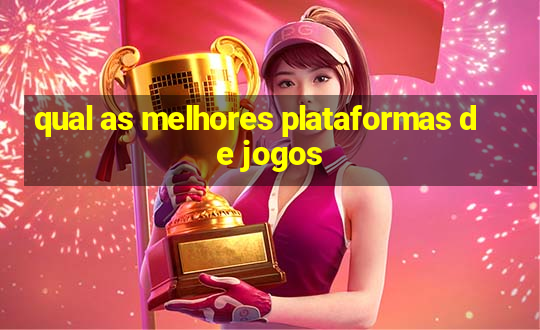 qual as melhores plataformas de jogos