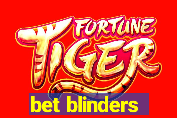 bet blinders