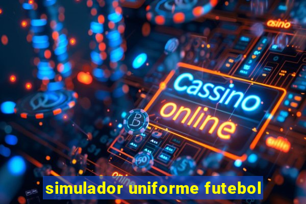 simulador uniforme futebol