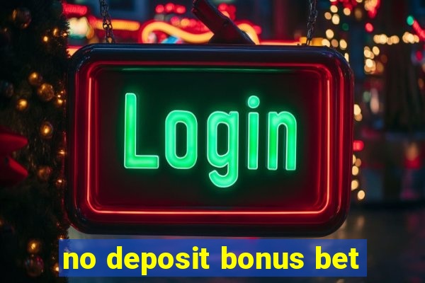 no deposit bonus bet