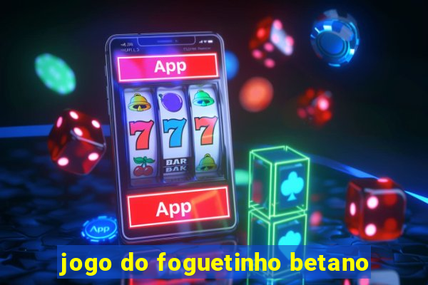 jogo do foguetinho betano