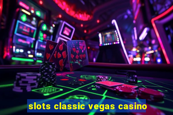 slots classic vegas casino