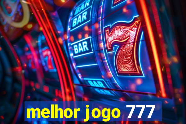 melhor jogo 777