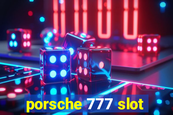 porsche 777 slot