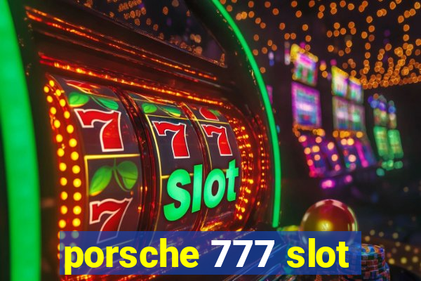 porsche 777 slot