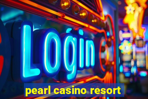 pearl casino resort